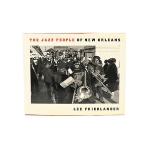 The Jazz People of New Orleans by Lee Friedlander